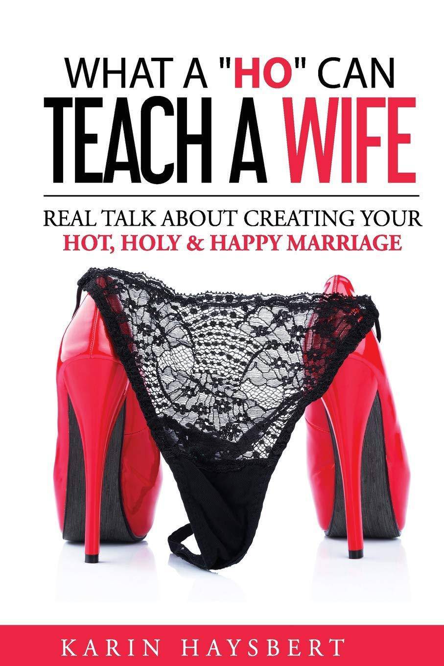 What A 'Ho' Can Teach A Wife - SureShot Books Publishing LLC