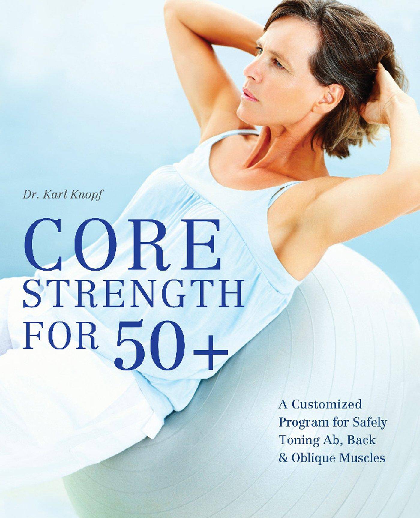 Core Strength For 50+ - SureShot Books Publishing LLC