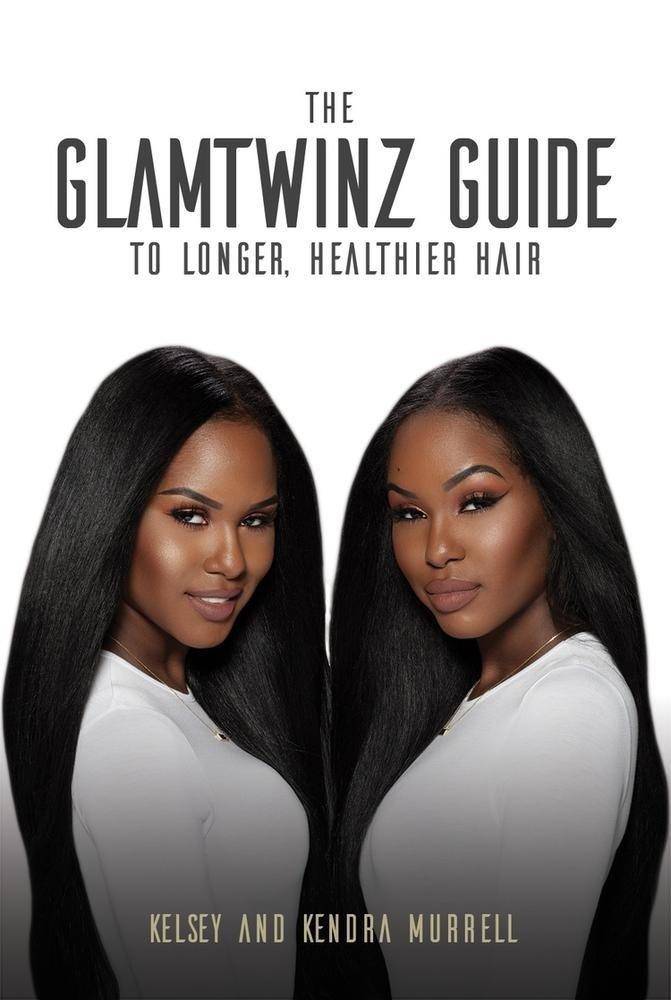 The GlamTwinz Guide to Longer, Healthier Hair - SureShot Books Publishing LLC