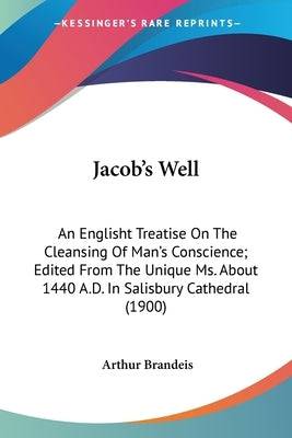 Jacob's Well: An Englisht Treatise On The Cleansing Of Man's Conscience; Edited From The Unique Ms. About 1440 A.D. In Salisbury Cat - SureShot Books Publishing LLC