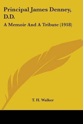 Principal James Denney, D.D.: A Memoir And A Tribute (1918) - SureShot Books Publishing LLC