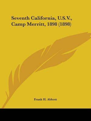 Seventh California, U.S.V., Camp Merritt, 1898 (1898) - SureShot Books Publishing LLC