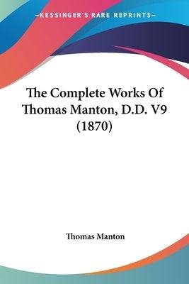 The Complete Works Of Thomas Manton, D.D. V9 (1870) - SureShot Books Publishing LLC