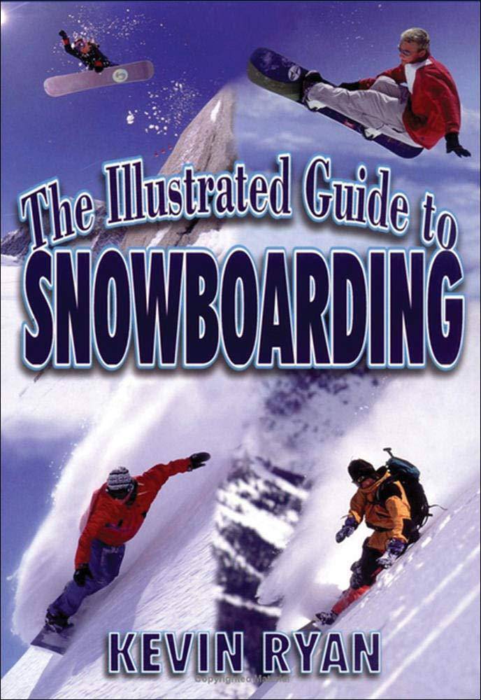 The Illustrated Guide To Snowboarding - SureShot Books Publishing LLC