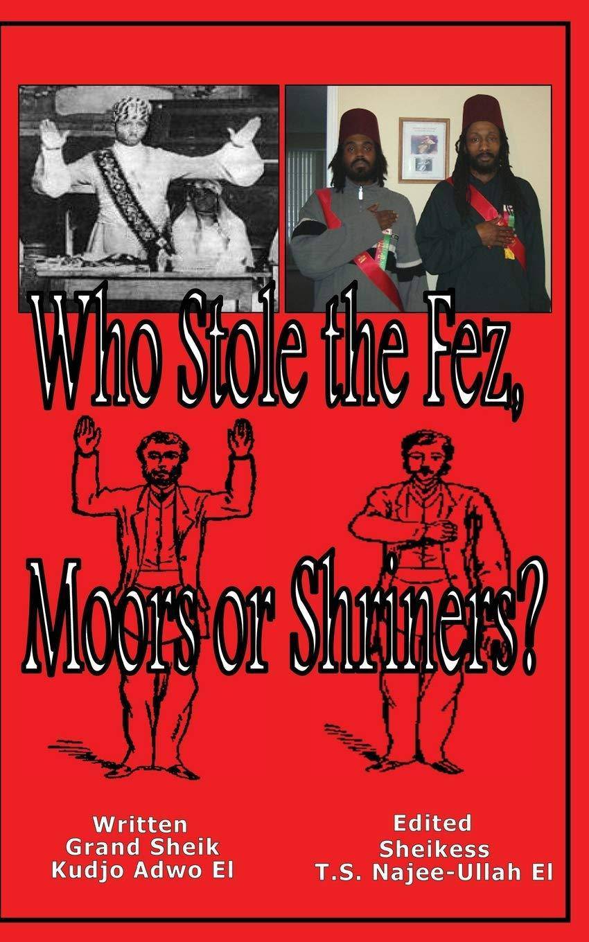 Who Stole the Fez, Moors or Shriners? History Kudjo Adwo El