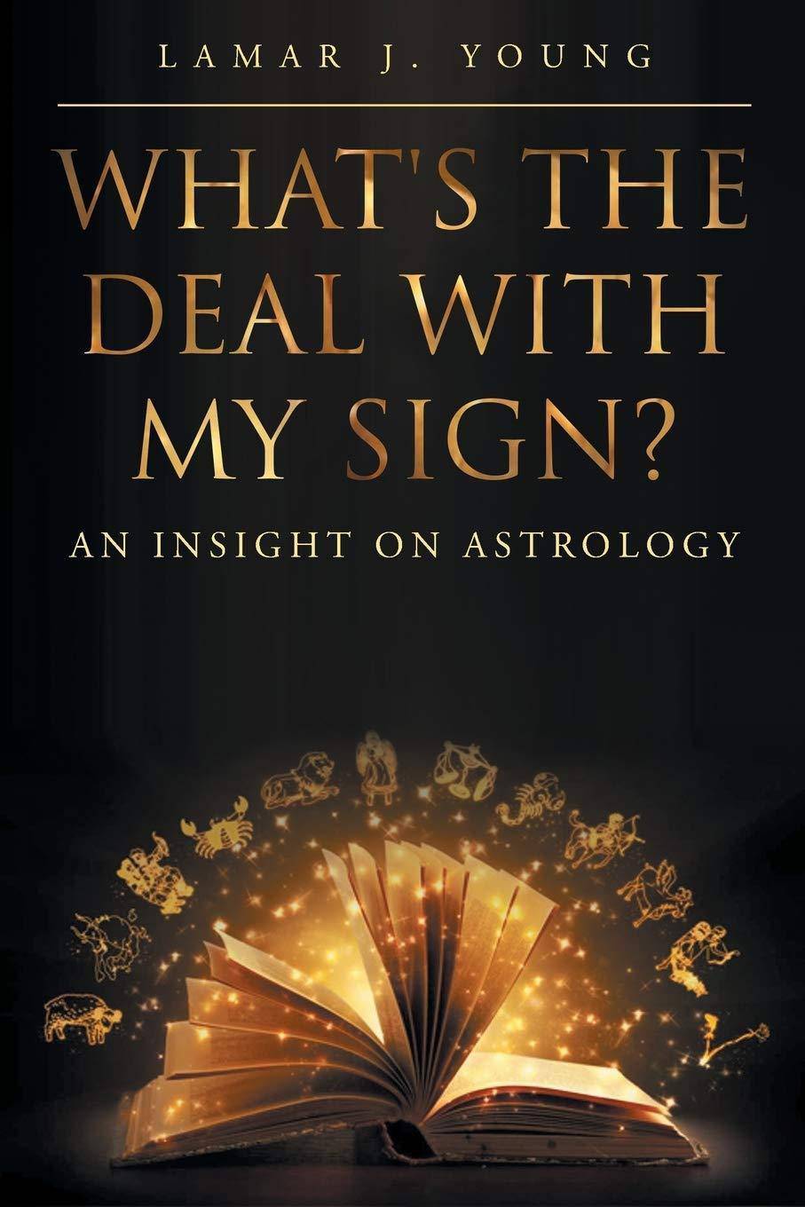 What's the Deal with My Sign? an Insight on Astrology - SureShot Books Publishing LLC