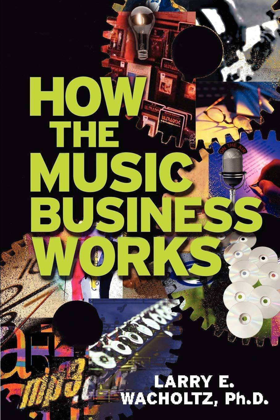 How the Music Business Works - SureShot Books Publishing LLC