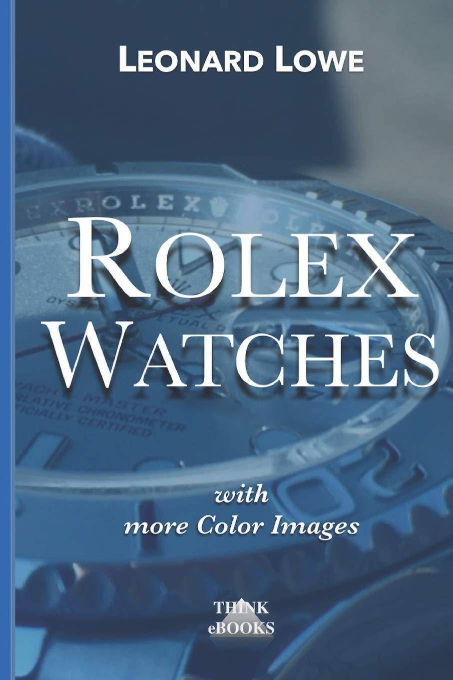 Rolex Watches: From the Rolex Submariner to the Rolex Daytona - SureShot Books Publishing LLC