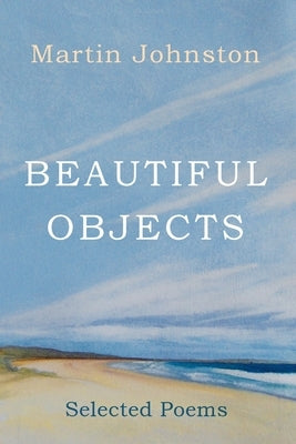 Paperback of "Beautiful Objects: Selected Poems" by Ligature Pty Limited, showing the front cover with artistic design.