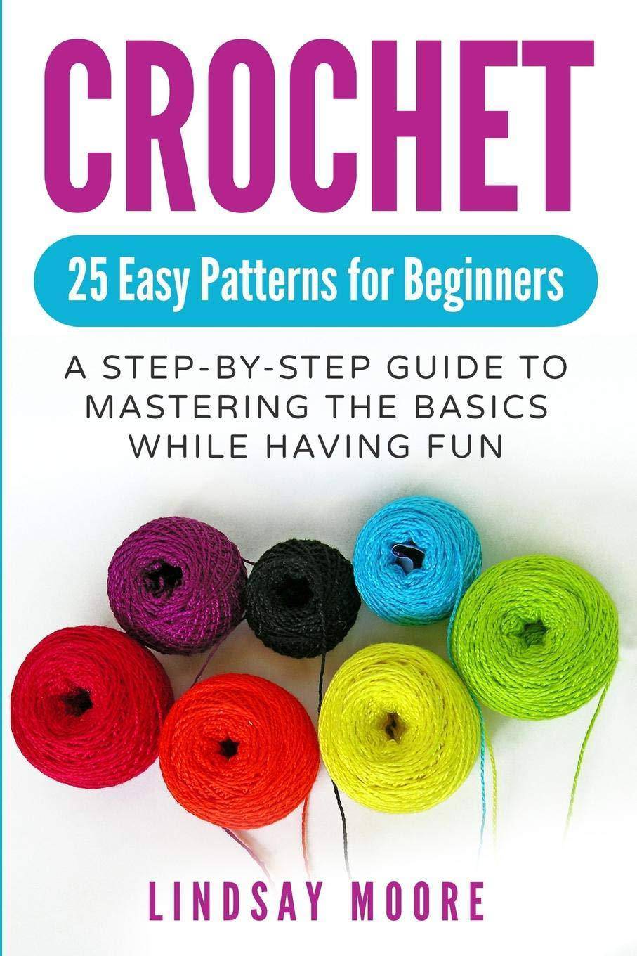 Crochet: 25 Easy Patterns for Beginners - SureShot Books Publishing LLC