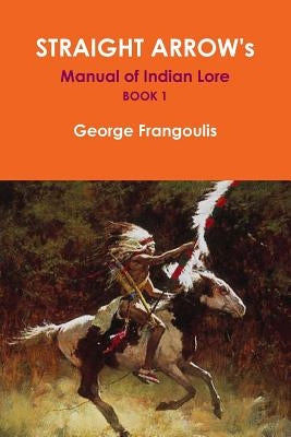Paperback of Straight Arrow's Manual of Indian Lore, Book 1 by Lulu Press, featuring a cover with traditional Indian artwork.