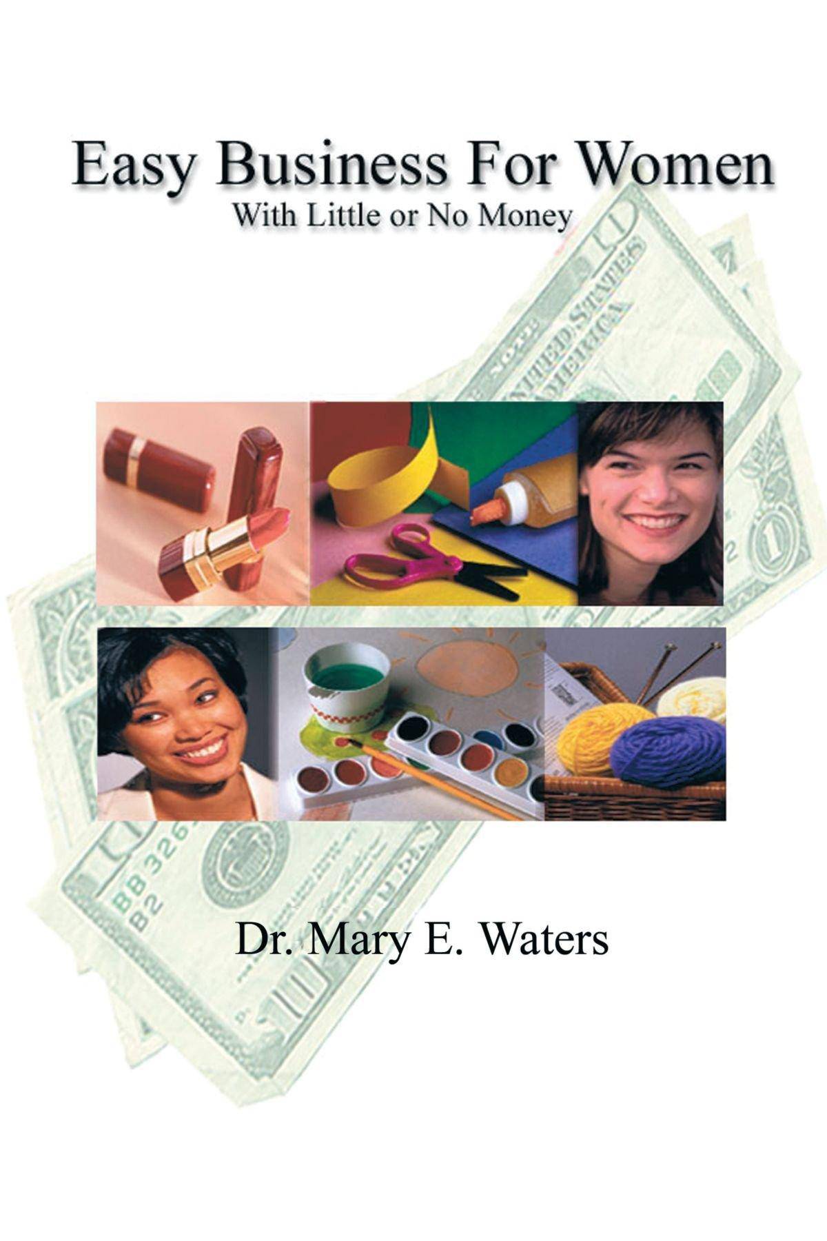 Easy Business For Women With Little Or No Money - SureShot Books Publishing LLC