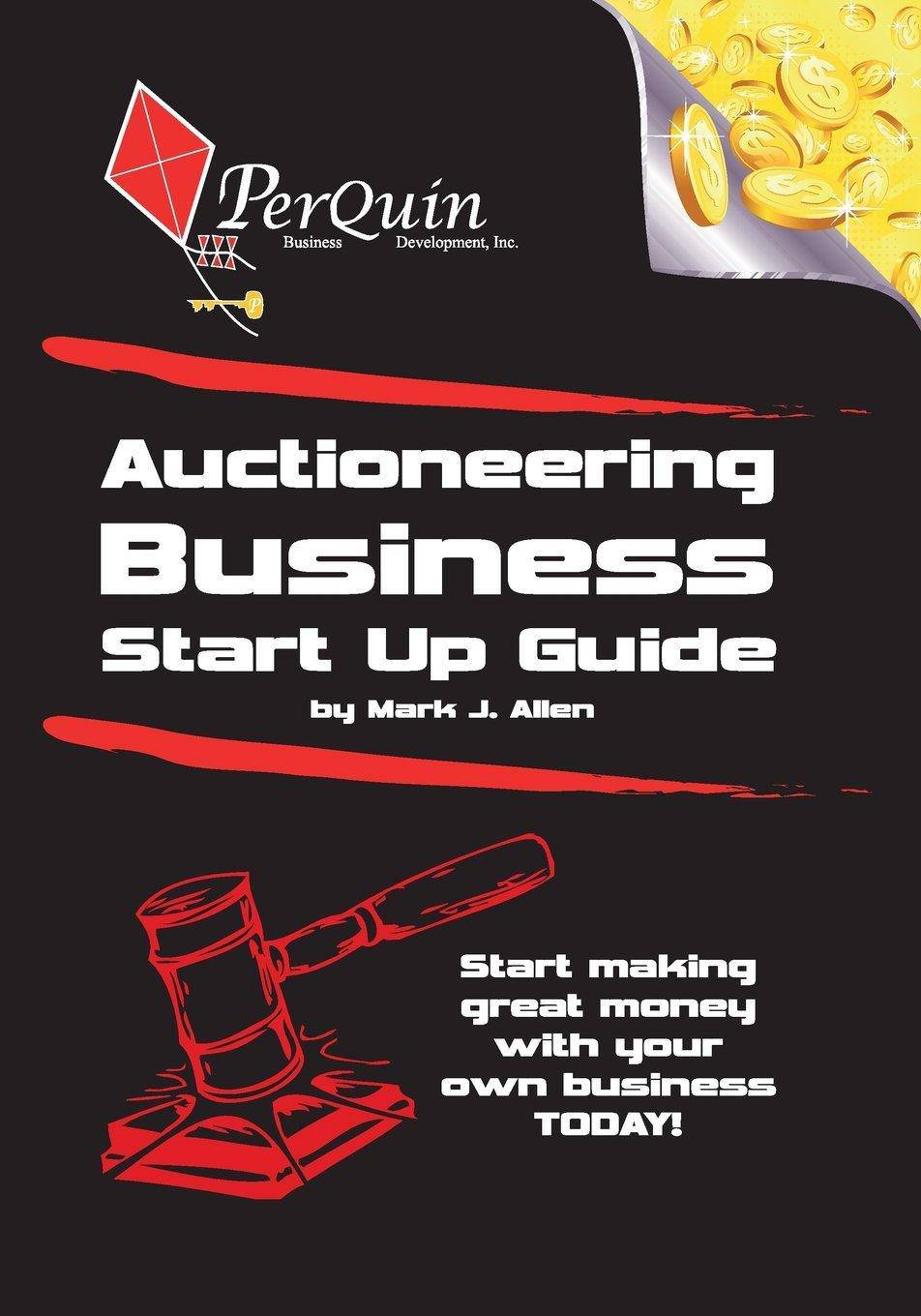 Auctioneering Business Start-Up Guide - SureShot Books Publishing LLC