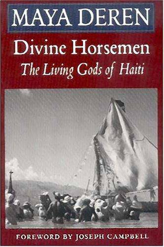 Divine Horsemen: The Living Gods of Haiti (Revised) History Maya Deren