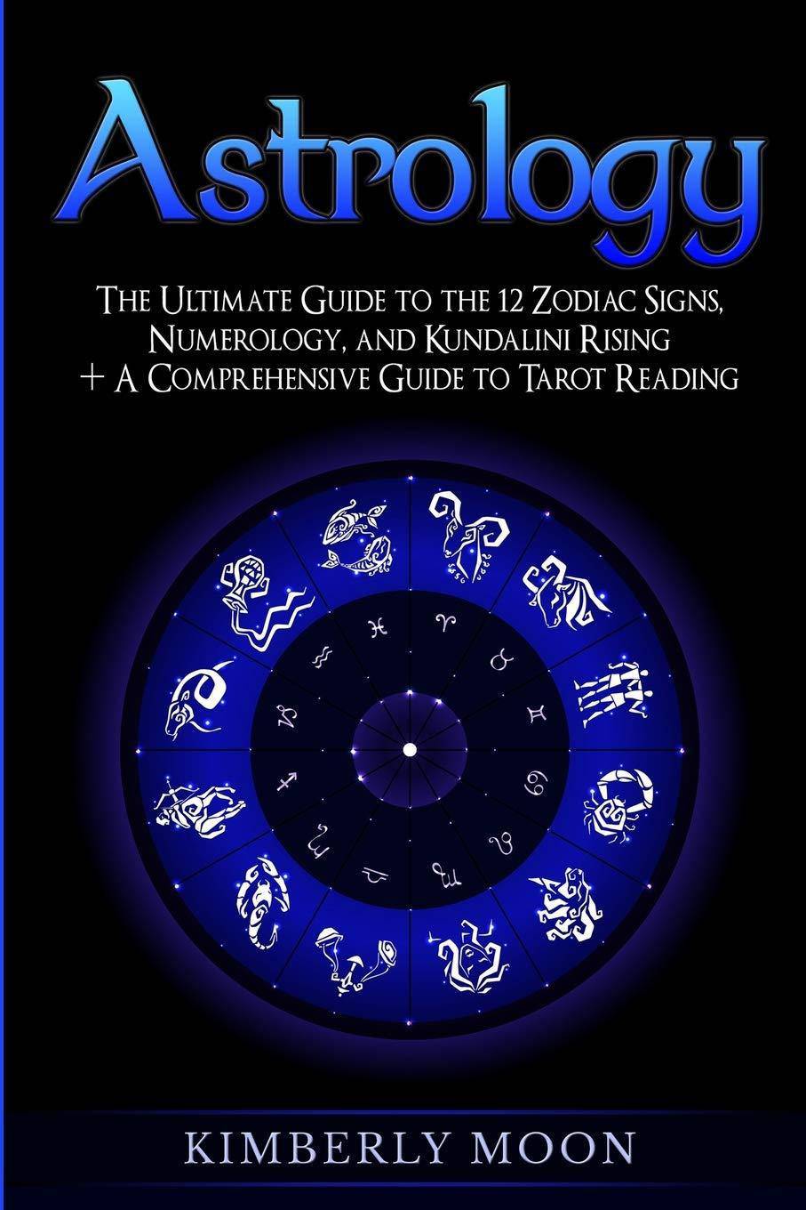 Astrology: The Ultimate Guide to the 12 Zodiac Signs, Numerology - SureShot Books Publishing LLC