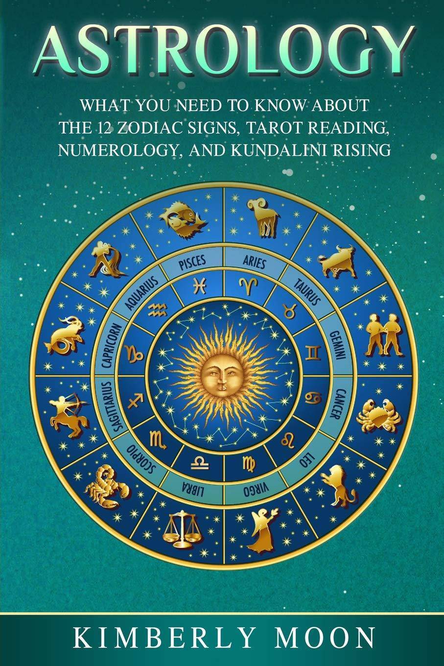 Astrology: What You Need to Know about the 12 Zodiac Signs, Taro - SureShot Books Publishing LLC