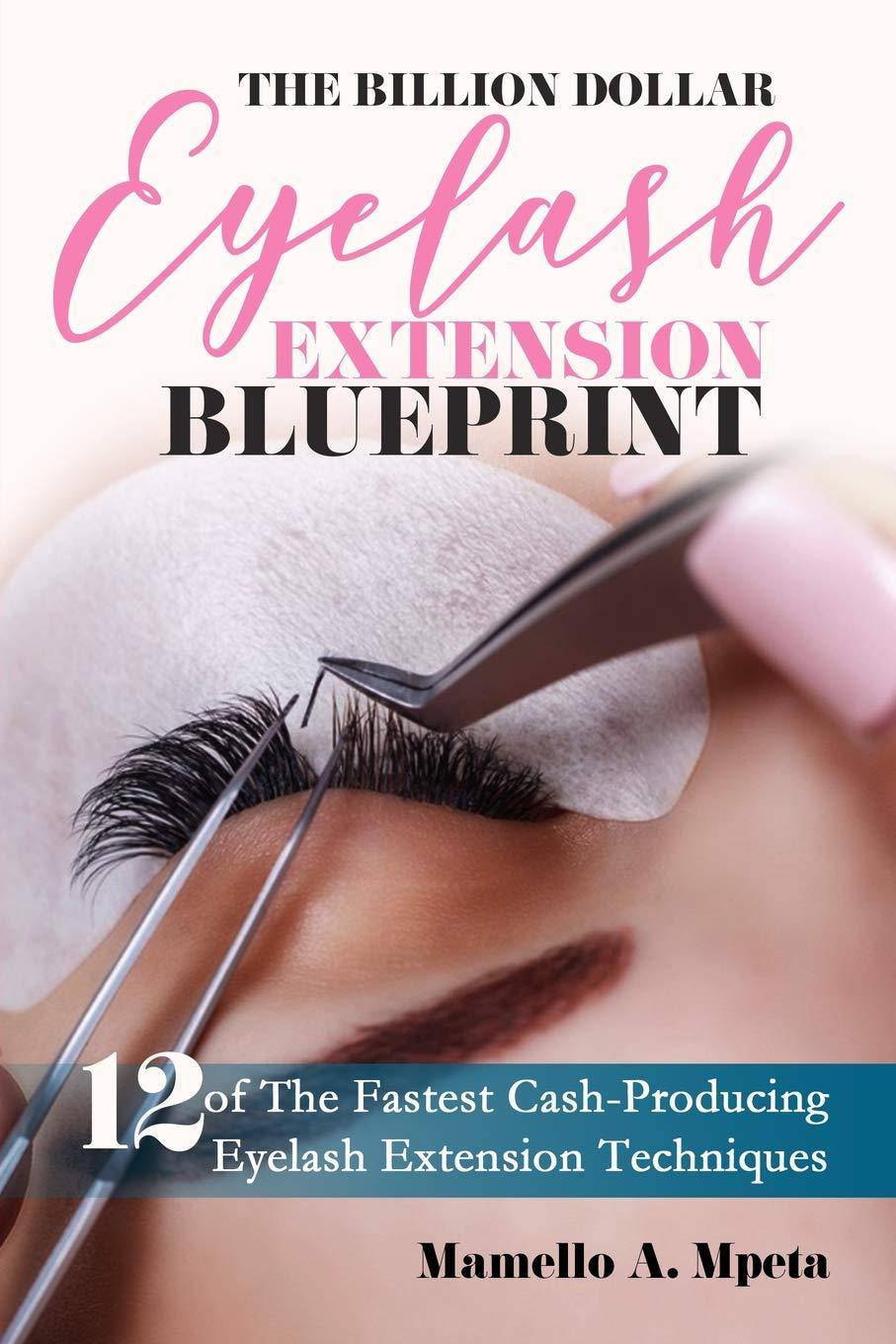 Billion Dollar Eyelash Extension Blueprint: Eyelash Extensions 1 - SureShot Books Publishing LLC