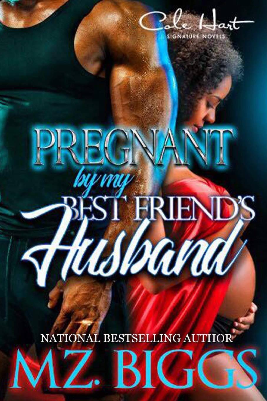 Pregnant By My Best Friend's Husband - SureShot Books Publishing LLC