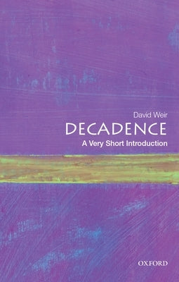 Paperback of Decadence: A Very Short Introduction by Oxford University Press, USA, showing the book cover with title and author details.