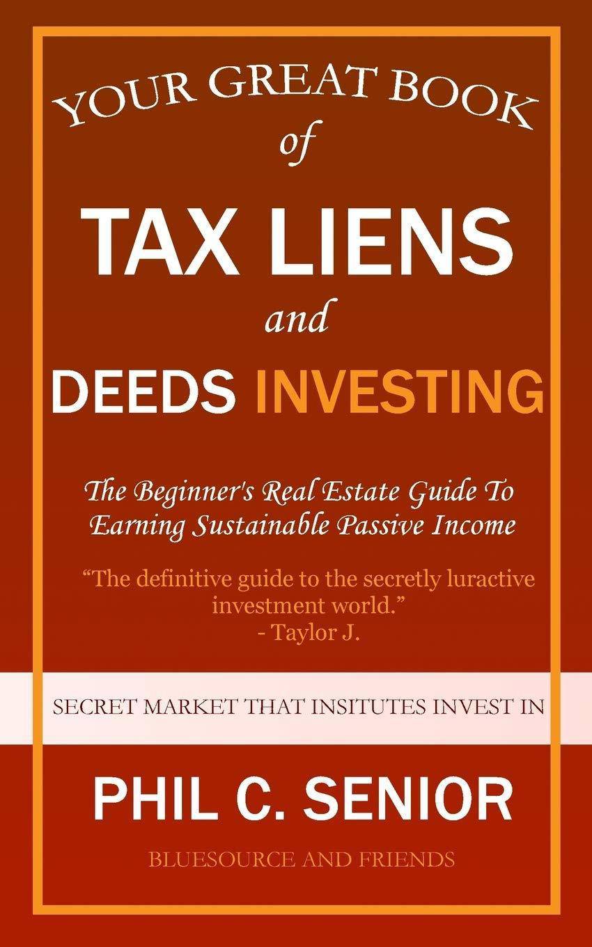 Your Great Book Of Tax Liens And Deeds Investing - SureShot Books Publishing LLC