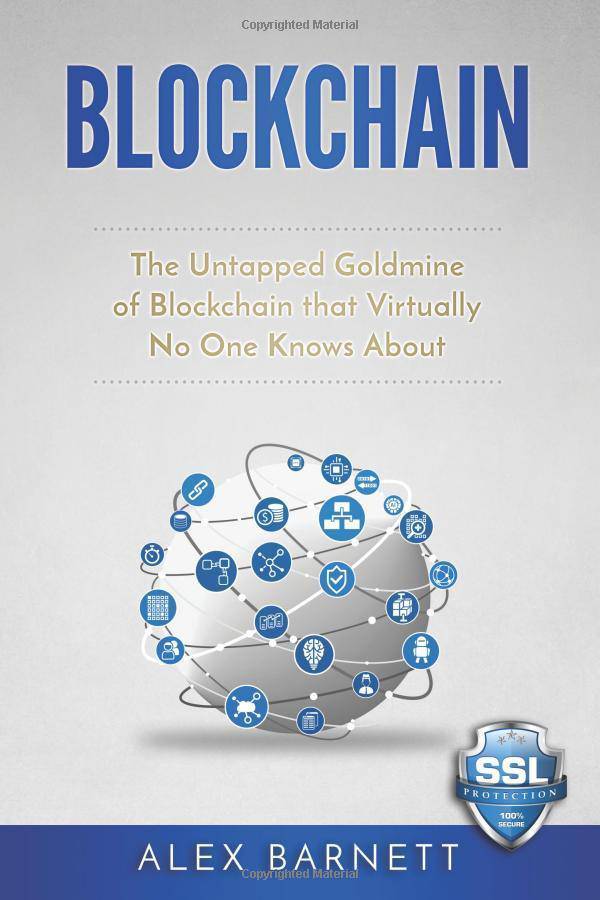 Blockchain: The Untapped Goldmine Of Blockchain That Virtually N - SureShot Books Publishing LLC