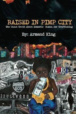 Raised in Pimp City: The Uncut Truth About Domestic Human Sex Trafficking - SureShot Books Publishing LLC