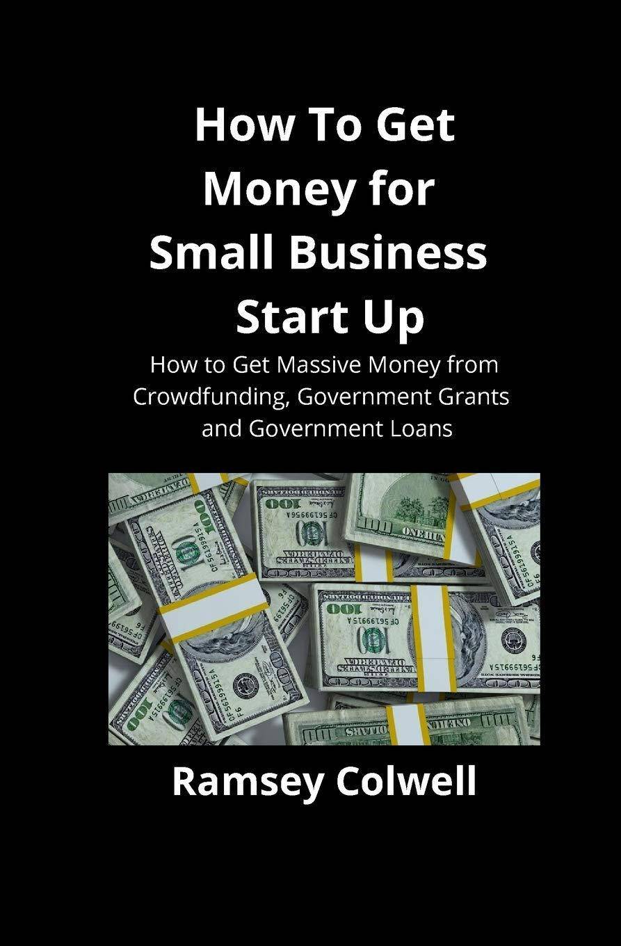 How To Get Money for Small Business Start Up - SureShot Books Publishing LLC