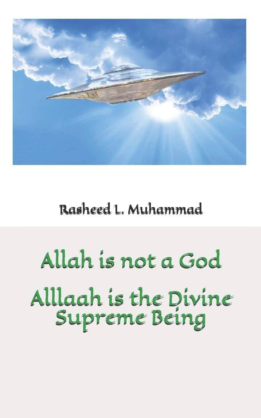 Allah is not a God: Alllaah Is The Supreme Being - SureShot Books Publishing LLC