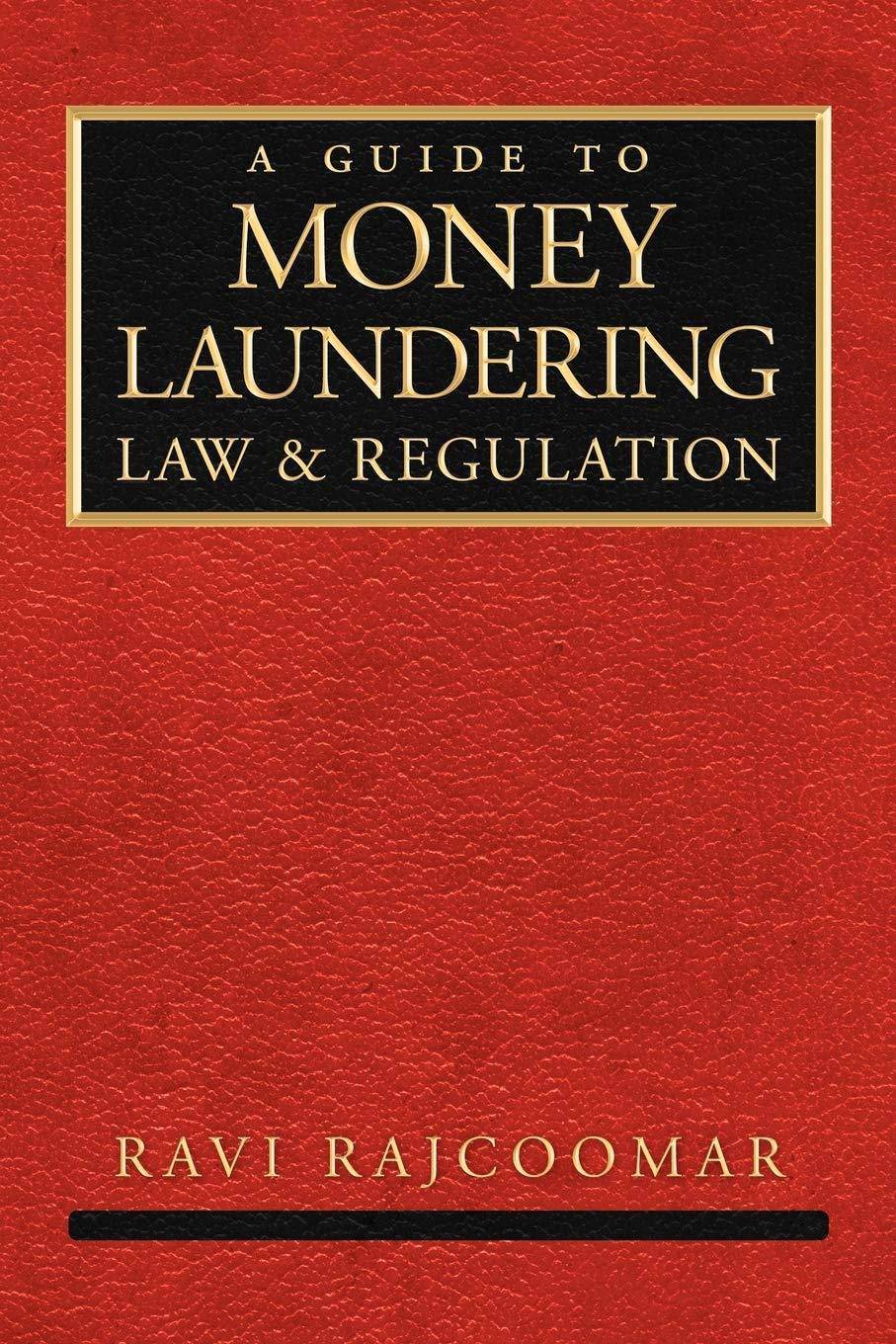 A Guide to Money Laundering Law and Regulation - SureShot Books Publishing LLC