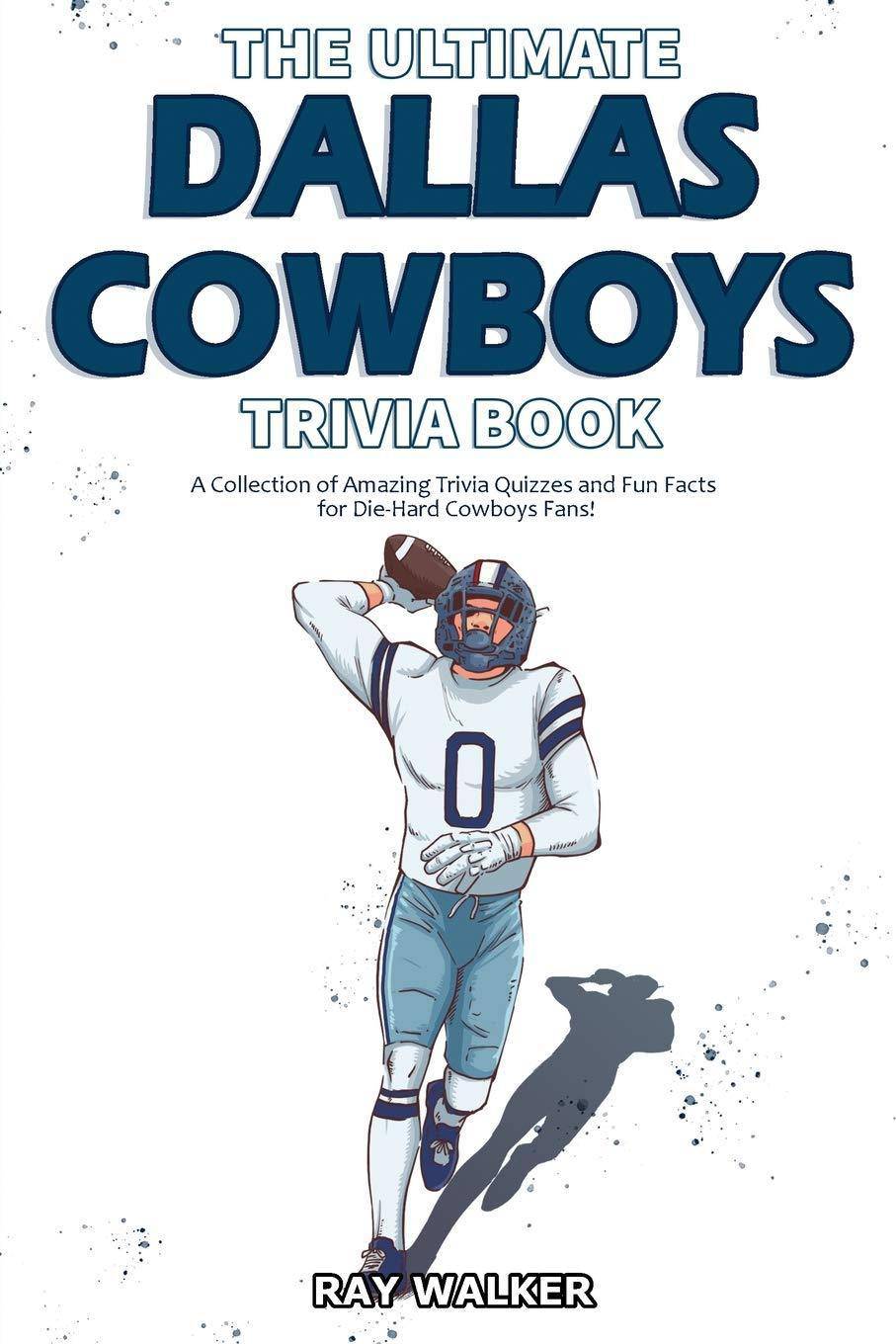 The Ultimate Dallas Cowboys Trivia Book - SureShot Books Publishing LLC