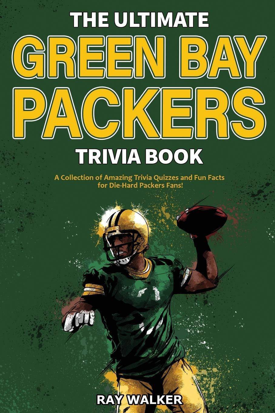 The Ultimate Green Bay Packers Trivia Book - SureShot Books Publishing LLC