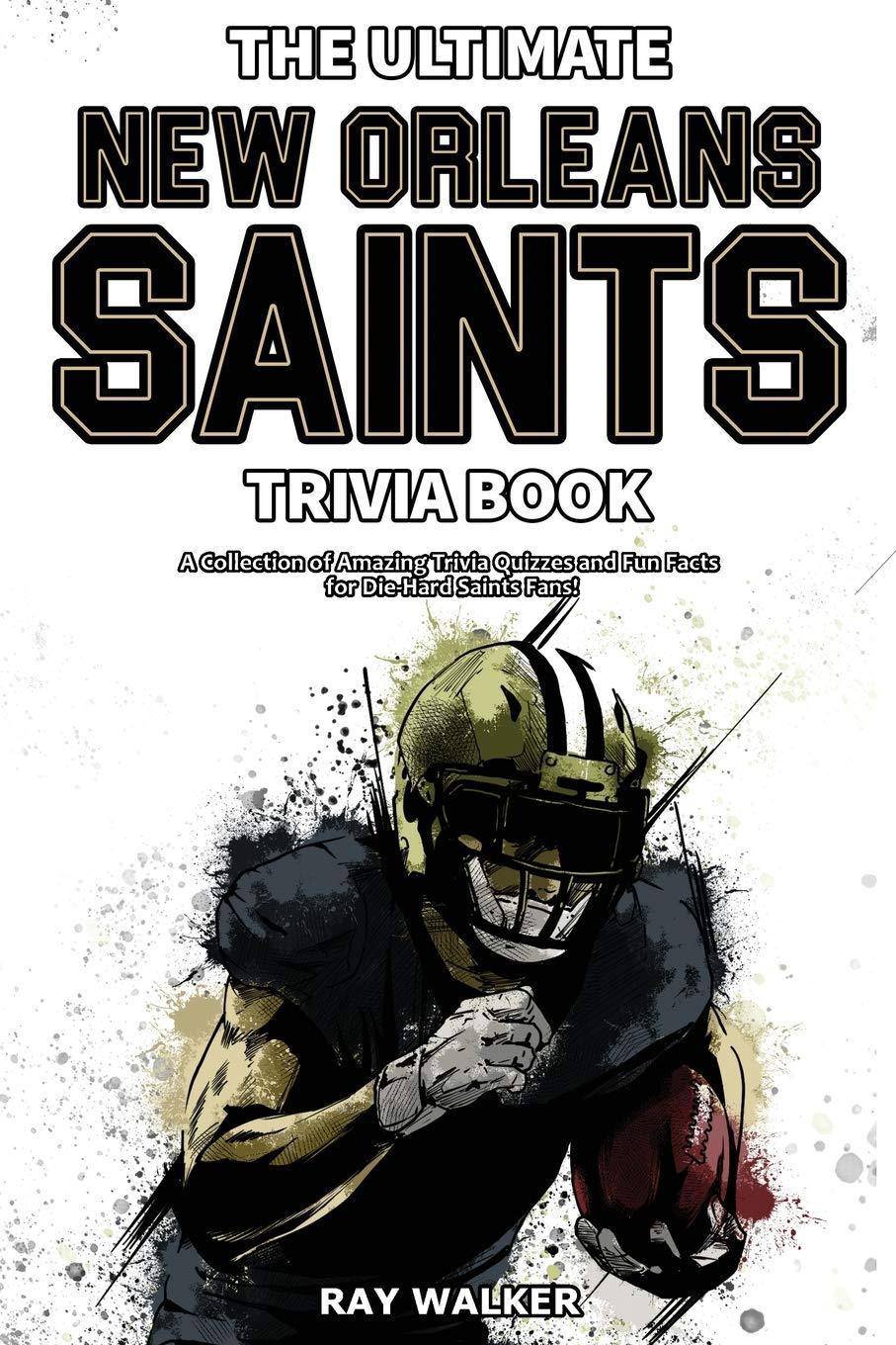 The Ultimate New Orleans Saints Trivia Book - SureShot Books Publishing LLC