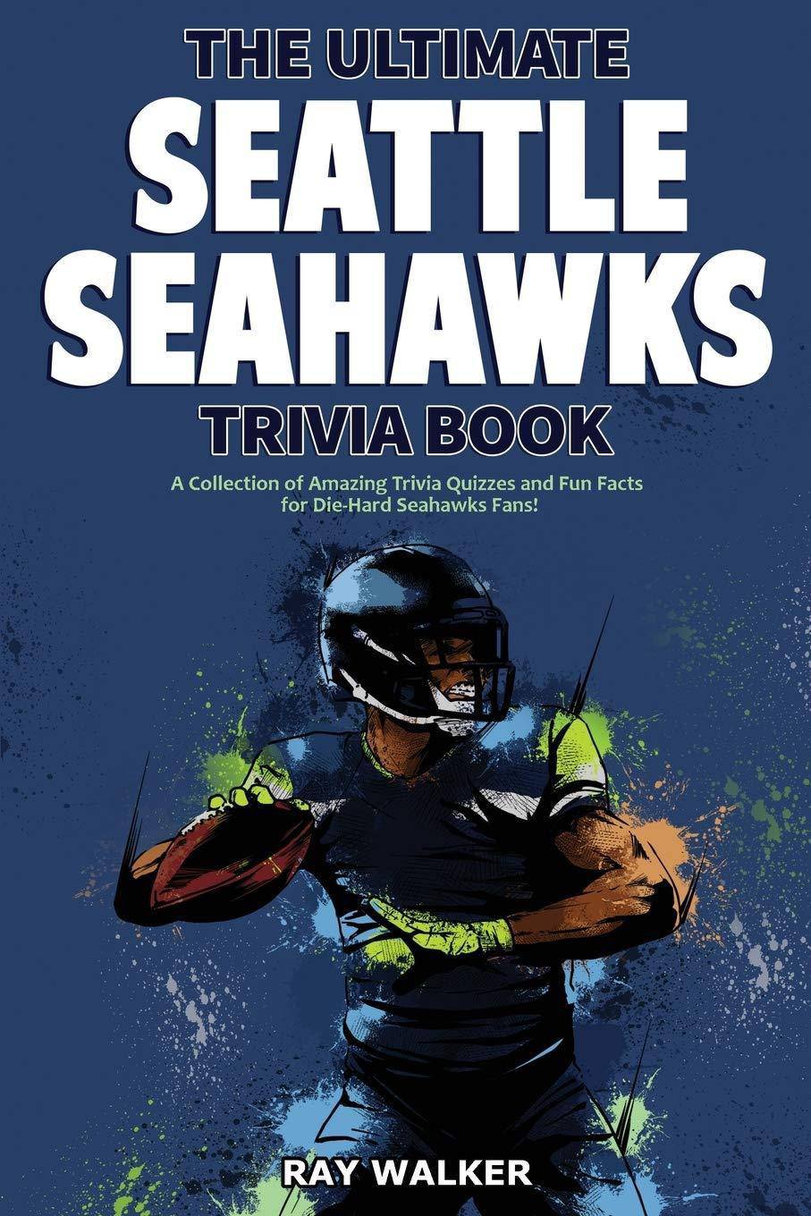 The Ultimate Seattle Seahawks Trivia Book - SureShot Books Publishing LLC