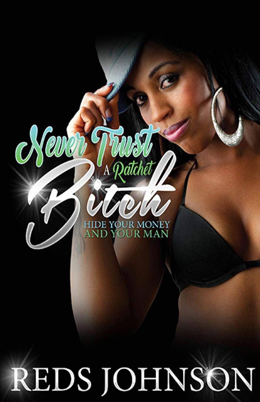 Never Trust a Ratchet Bitch - SureShot Books Publishing LLC