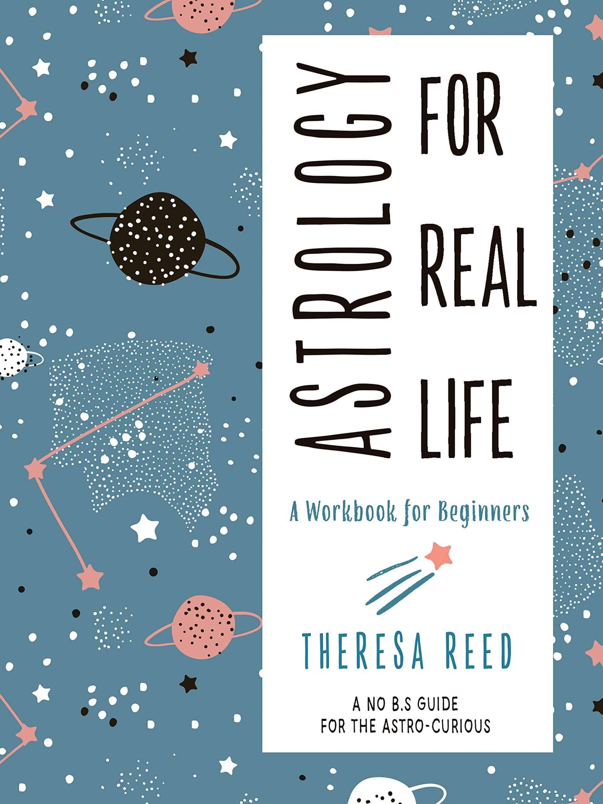 Astrology for Real Life: A Workbook for Beginners - SureShot Books Publishing LLC