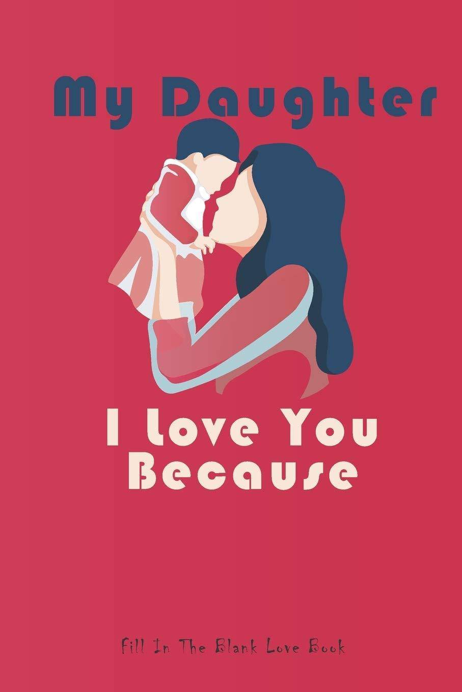 My Daughter I Love You Because - SureShot Books Publishing LLC