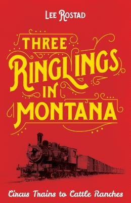 Three Ringlings in Montana paperback book by Riverbend Publishing, featuring colorful circus performers on the cover.