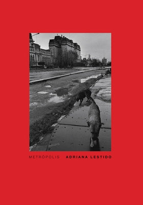 Paperback book titled "Adriana Lestido: Metropolis Buenos Aires 1988/1999" with cover featuring urban photography in black and white.