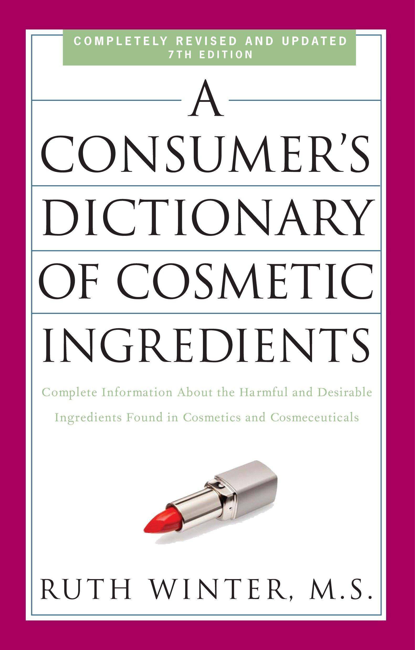 A Consumer's Dictionary of Cosmetic Ingredients, 7th Edition - SureShot Books Publishing LLC