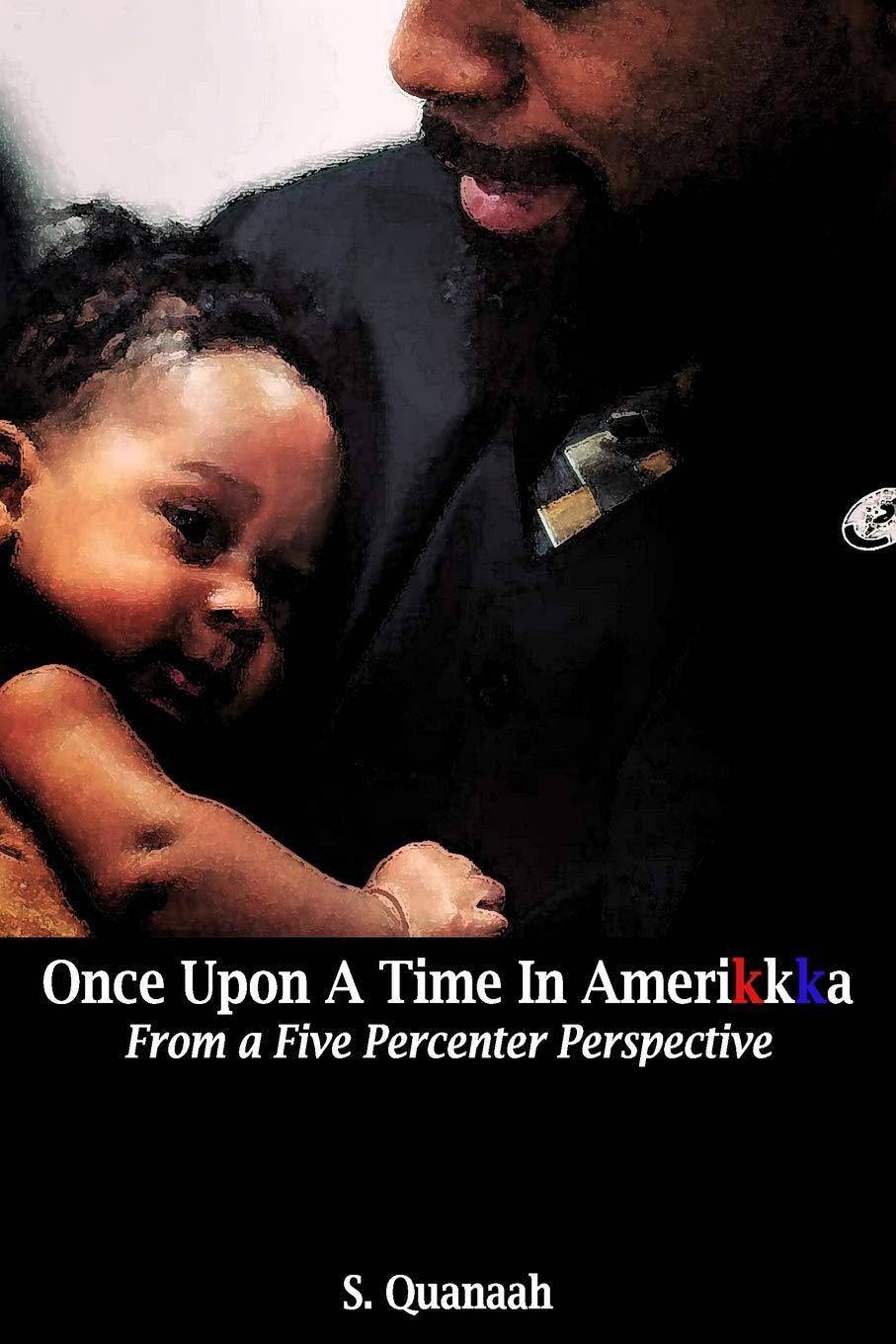 Once Upon A Time In Amerikkka: From a Five Percenter Perspective - SureShot Books Publishing LLC