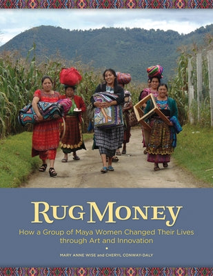 Paperback book titled "Rug Money" by Schiffer Craft, featuring cover art related to Maya women and their innovative art projects.