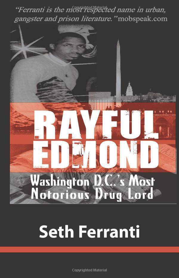 Rayful Edmond: Washington D.C.'s Most Notorious Drug Lord - SureShot Books Publishing LLC