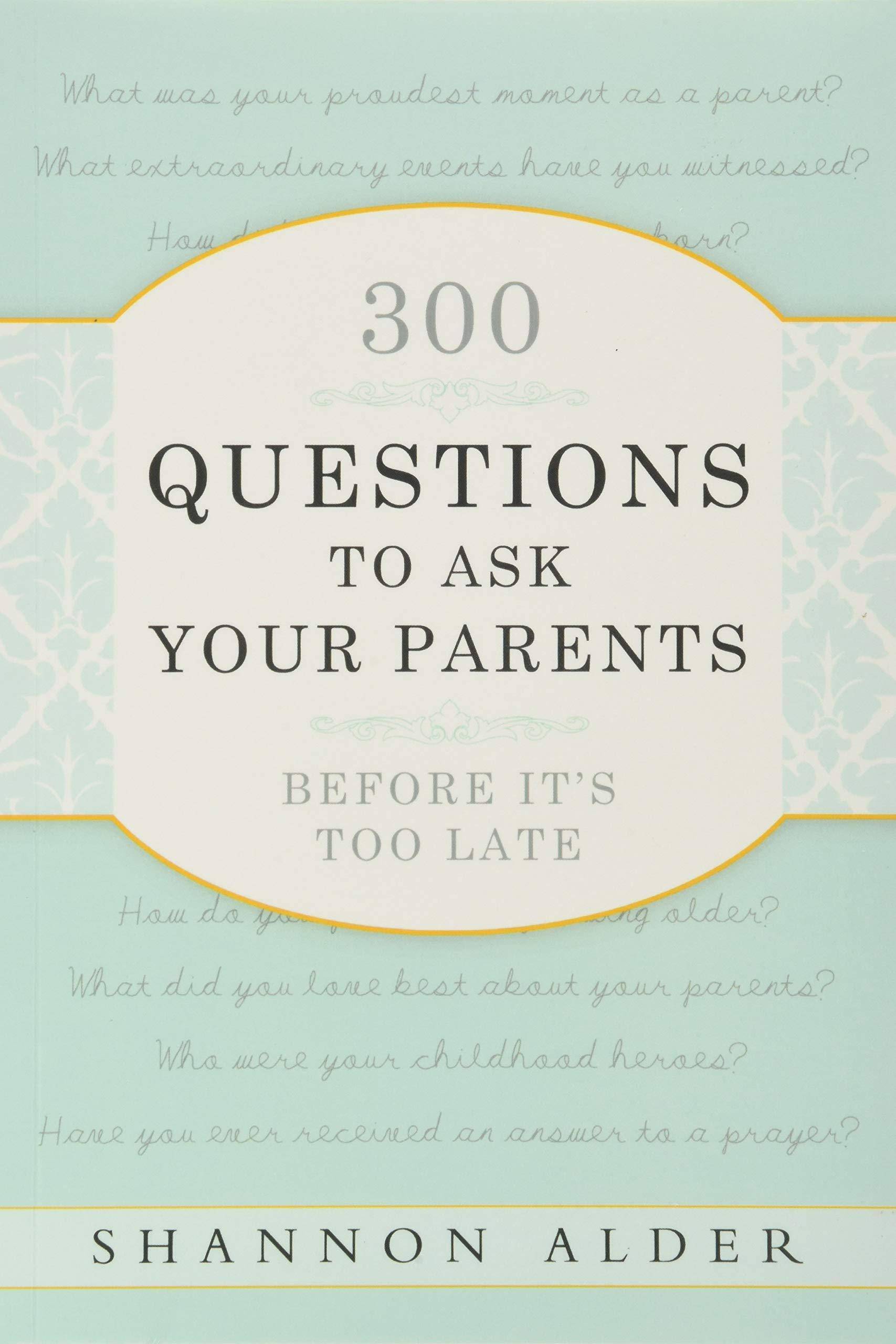 300 Questions to Ask Your Parents Before It's Too Late - SureShot Books Publishing LLC