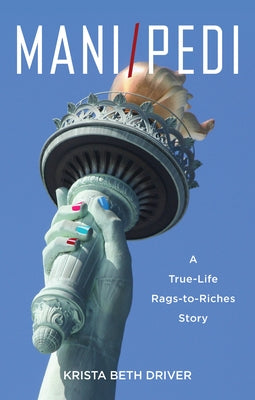 Paperback of Mani/Pedi: A True-Life Rags to Riches Story by She Writes Press, showing the book cover with title and author details.