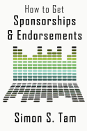 How to Get Sponsorships and Endorsements: Get Funding for Bands, Non-Profits, and more! - SureShot Books Publishing LLC