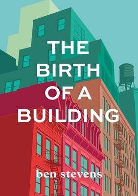 The Birth of a Building: From Conception to Delivery - SureShot Books Publishing LLC