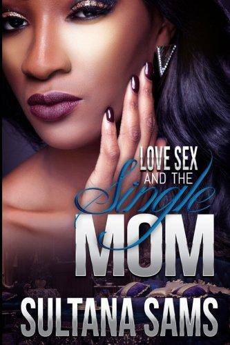 Love, Sex And The Single Mom - SureShot Books Publishing LLC