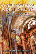 ¿A quien adoran los cristianos?: Historia y teología de la Trini - SureShot Books Publishing LLC