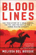Bloodlines: The True Story of a Drug Cartel, the Fbi, and the Ba - SureShot Books Publishing LLC