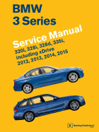 BMW 3 Series (F30, F31, F34) Service Manual: 2012, 2013, 2014, 2 - SureShot Books Publishing LLC
